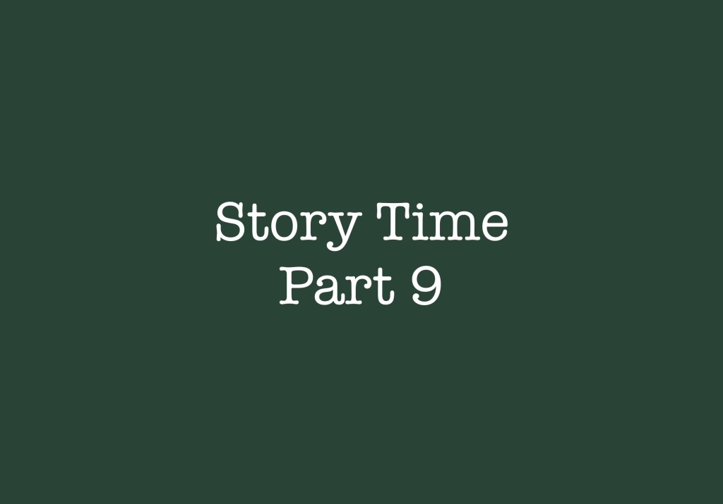 Story Time Part&nbsp;9